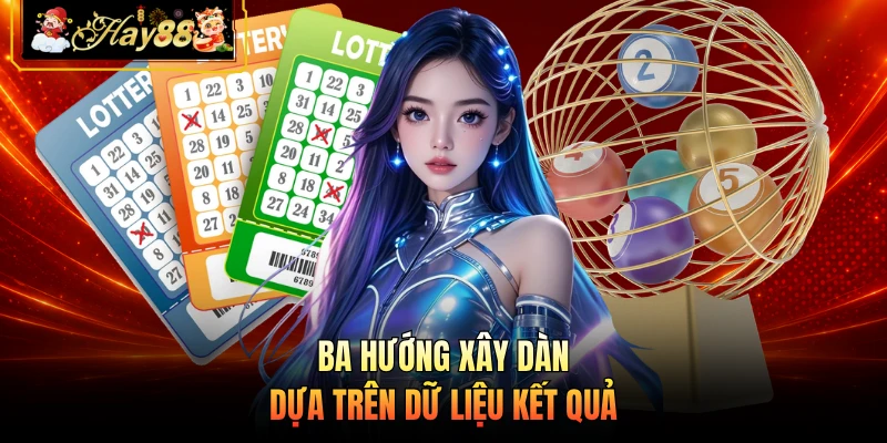 Nhà cái Hay88 Ba hướng xây dàn dựa trên dữ liệu kết quả