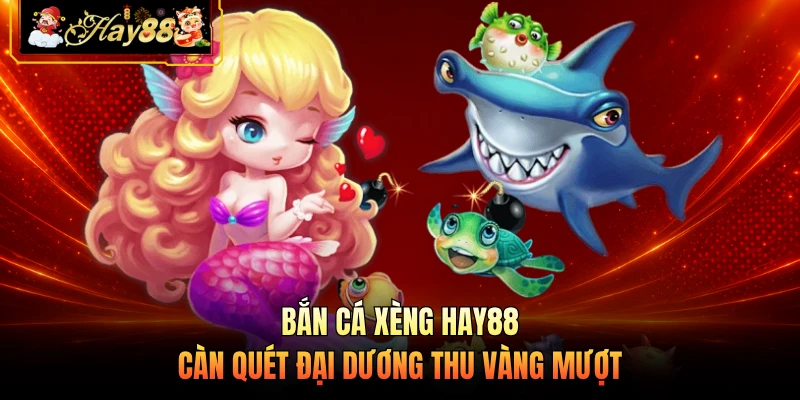 Nhà cái Hay88 Bắn Cá Xèng HAY88 - Càn Quét Đại Dương Thu Vàng Mượt