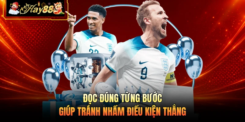 Nhà cái Hay88 Đọc đúng từng bước giúp tránh nhầm điều kiện thắng