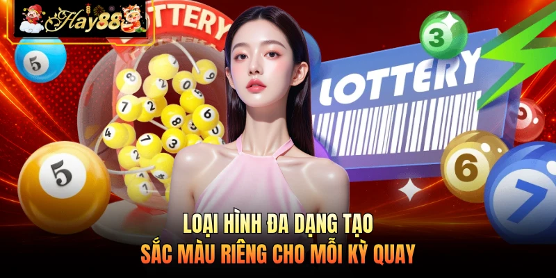 Loại hình đa dạng tạo sắc màu riêng cho mỗi kỳ quay