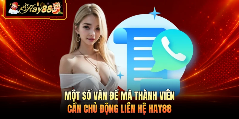 Một số vấn đề mà thành viên cần chủ động liên hệ HAY88