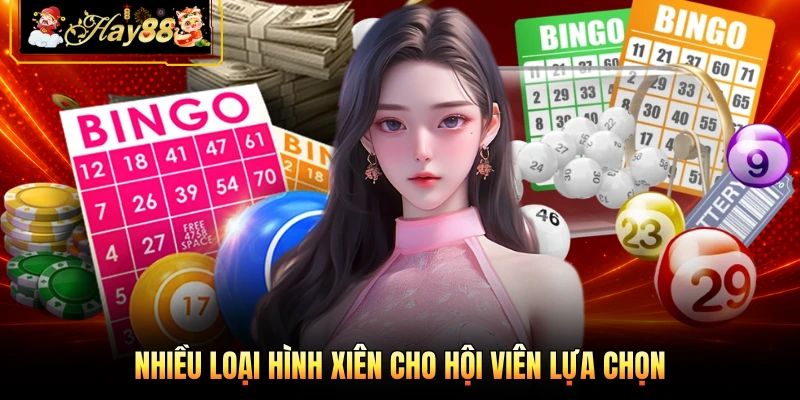 Nhiều loại hình xiên cho hội viên lựa chọn